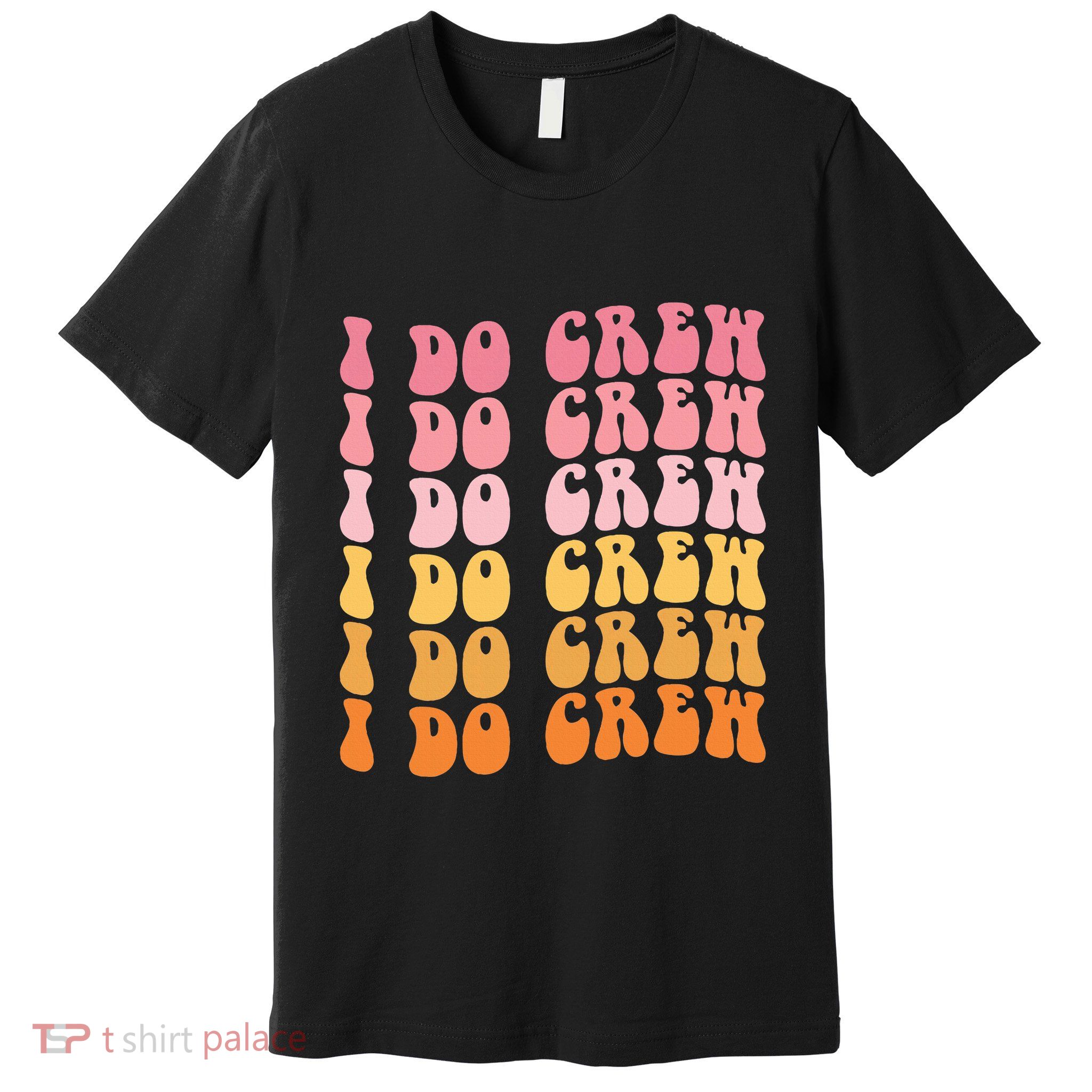 Groovy I Do Crew Bride Squad Wedding Bachelorette Party Premium T-Shirt
