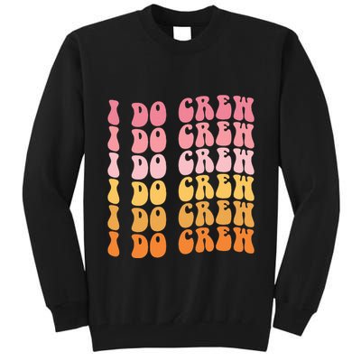 Groovy I Do Crew Bride Squad Wedding Bachelorette Party Tall Sweatshirt