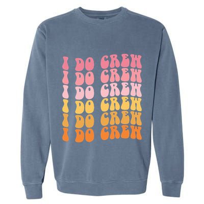 Groovy I Do Crew Bride Squad Wedding Bachelorette Party Garment-Dyed Sweatshirt