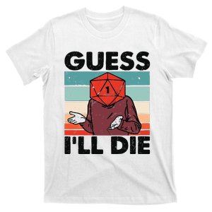 Guess Ill Die D&D Dice DnD D20 Gaming Rpg D And D T-Shirt