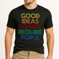 Good Ideas Do Not Require Force Libertarian Performance Shirt