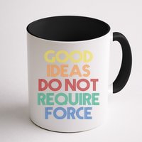 Good Ideas Do Not Require Force Libertarian Mug