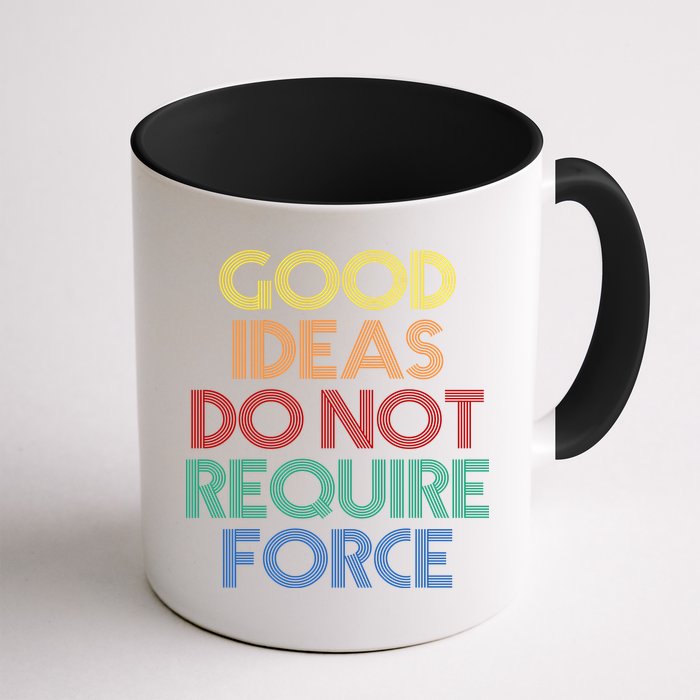 Good Ideas Do Not Require Force Libertarian Mug