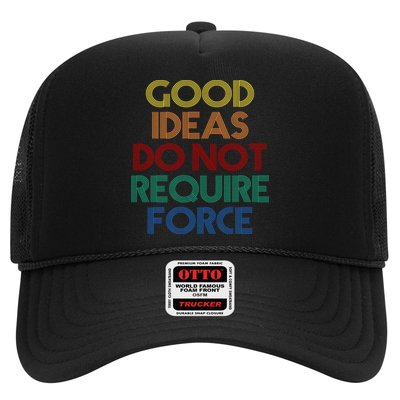 Good Ideas Do Not Require Force Libertarian Trucker Hat