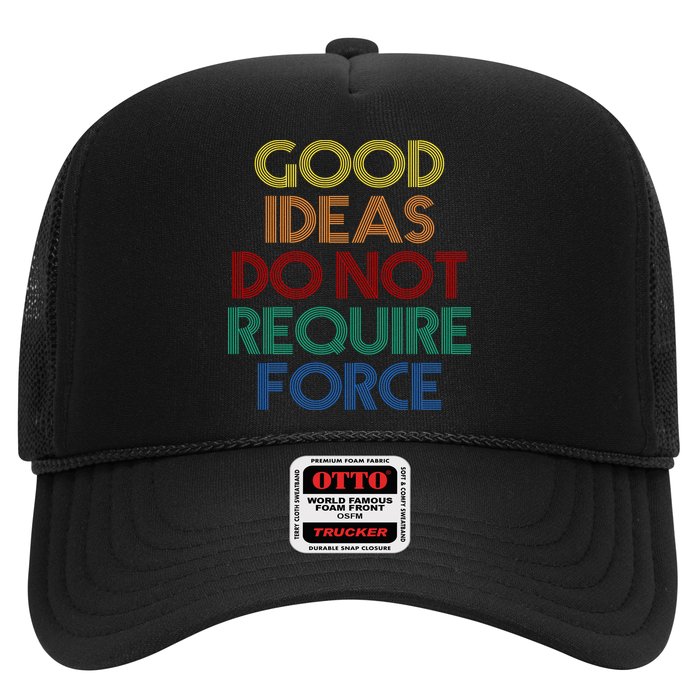 Good Ideas Do Not Require Force Libertarian Trucker Hat