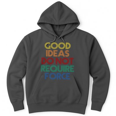 Good Ideas Do Not Require Force Libertarian Hoodie