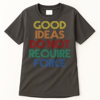 Good Ideas Do Not Require Force Libertarian Tall T-Shirt