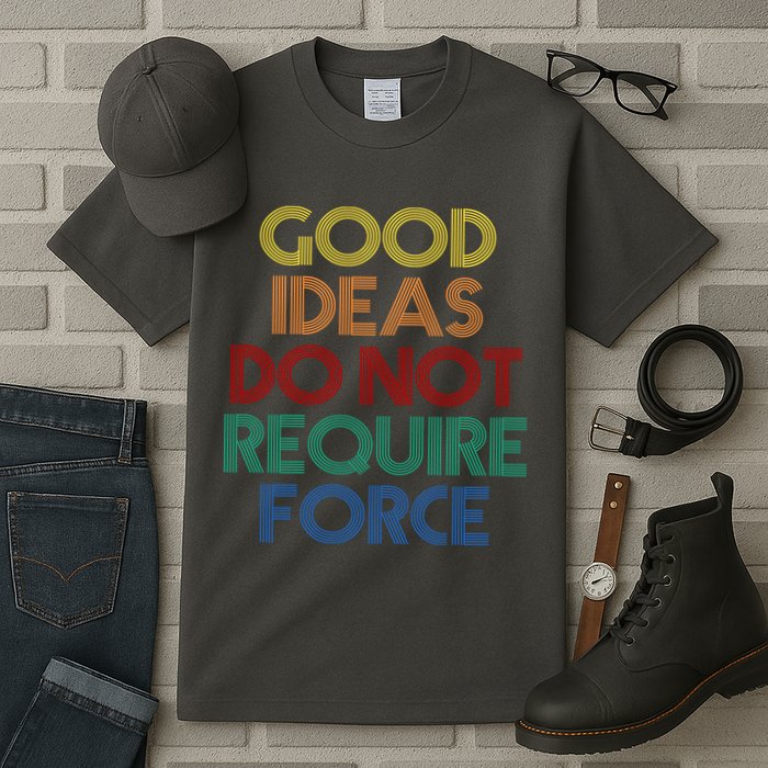 Good Ideas Do Not Require Force Libertarian Tall T-Shirt