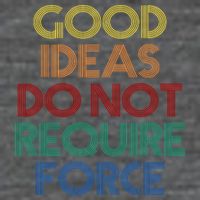 Good Ideas Do Not Require Force Libertarian Tall T-Shirt