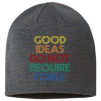 Good Ideas Do Not Require Force Libertarian Sustainable Beanie