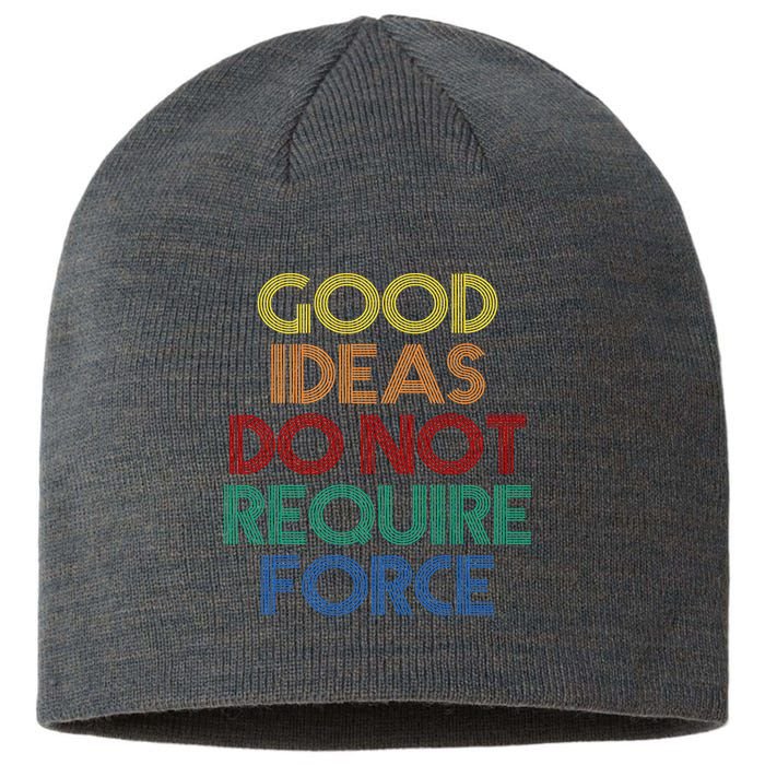 Good Ideas Do Not Require Force Libertarian Sustainable Beanie