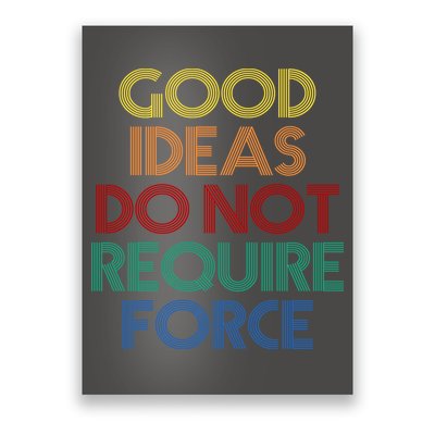 Good Ideas Do Not Require Force Libertarian Poster