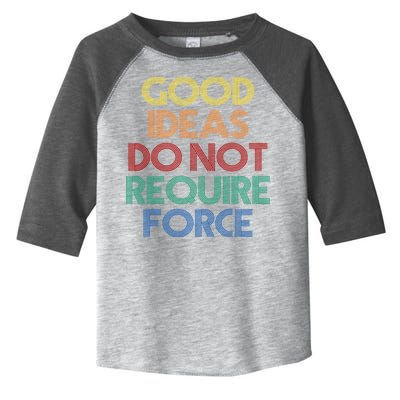 Good Ideas Do Not Require Force Libertarian Toddler Fine Jersey T-Shirt