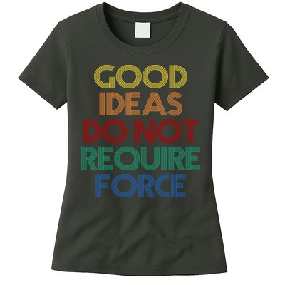 Good Ideas Do Not Require Force Libertarian Womens T-Shirt