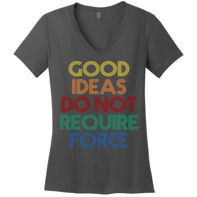 Good Ideas Do Not Require Force Libertarian Women's V-Neck T-Shirt