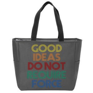 Good Ideas Do Not Require Force Libertarian Zip Tote Bag