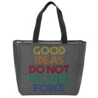 Good Ideas Do Not Require Force Libertarian Zip Tote Bag