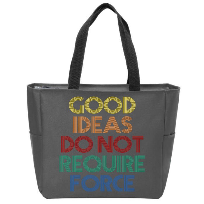 Good Ideas Do Not Require Force Libertarian Zip Tote Bag