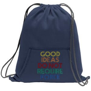 Good Ideas Do Not Require Force Libertarian Sweatshirt Cinch Pack Bag