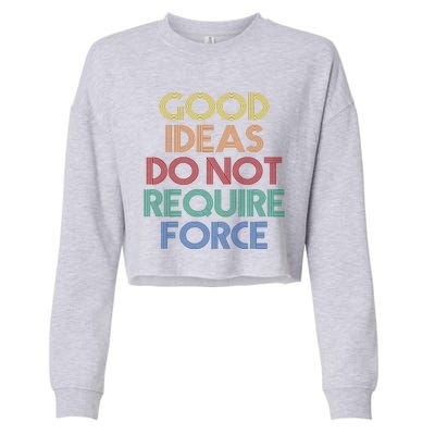 Good Ideas Do Not Require Force Libertarian Cropped Pullover Crew