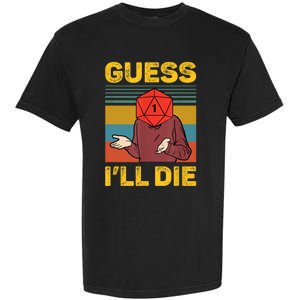 Guess I'll Die DnD Tabletop D20 Dice Head Funny Nerdy Gamer Garment-Dyed Heavyweight T-Shirt