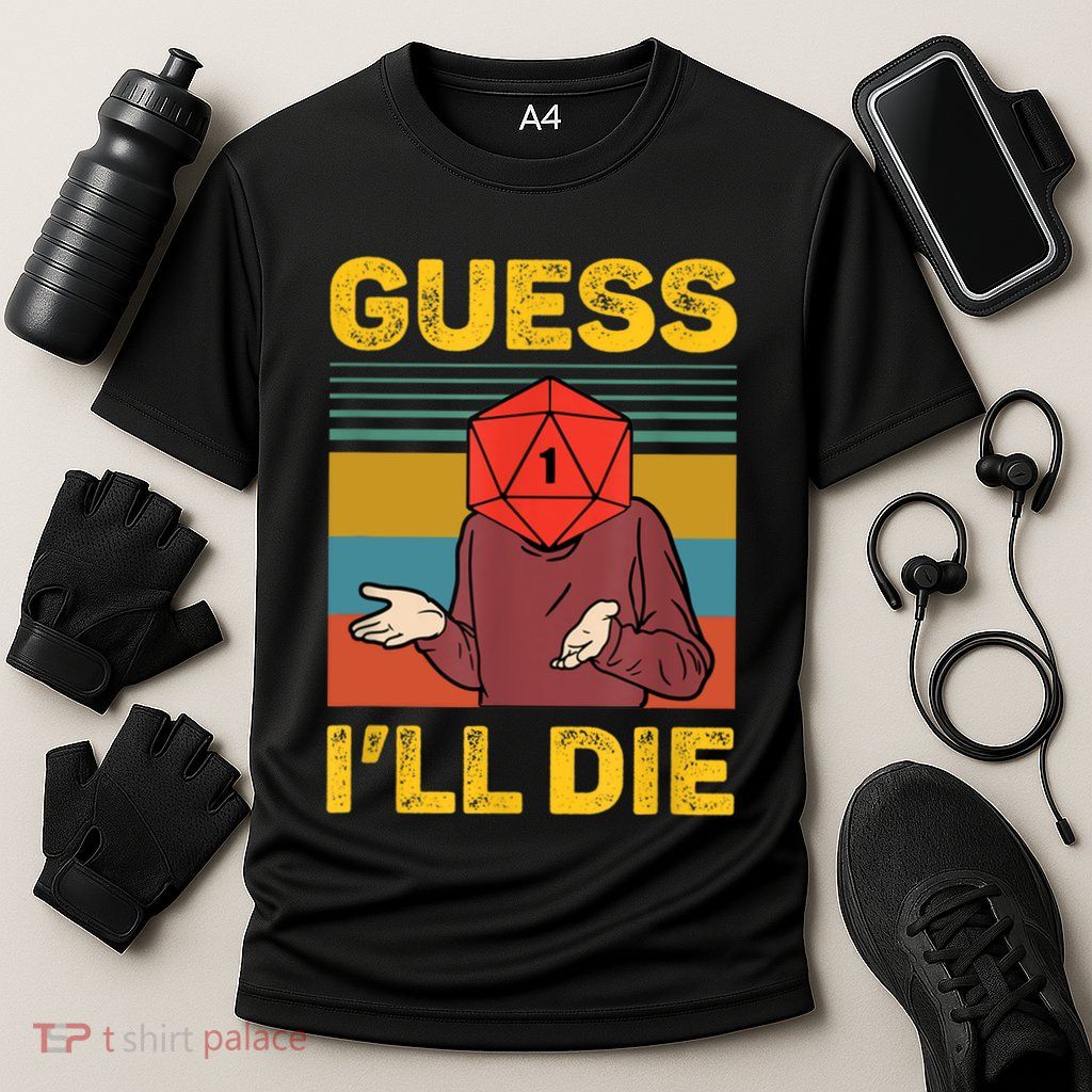 Guess I'll Die DnD Tabletop D20 Dice Head Funny Nerdy Gamer Performance Shirt