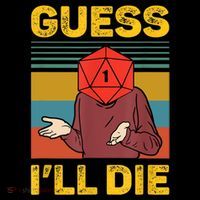 Guess I'll Die DnD Tabletop D20 Dice Head Funny Nerdy Gamer Performance Shirt