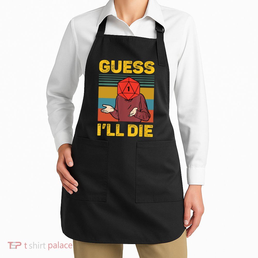 Guess I'll Die DnD Tabletop D20 Dice Head Funny Nerdy Gamer Apron