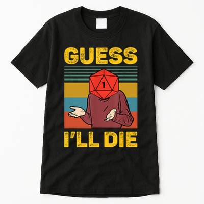 Guess I'll Die DnD Tabletop D20 Dice Head Funny Nerdy Gamer Tall T-Shirt