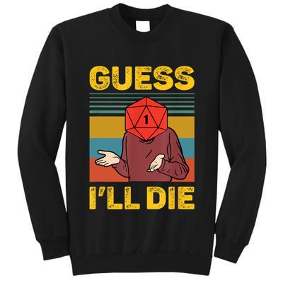 Guess I'll Die DnD Tabletop D20 Dice Head Funny Nerdy Gamer Tall Sweatshirt