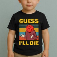 Guess I'll Die DnD Tabletop D20 Dice Head Funny Nerdy Gamer Toddler T-Shirt