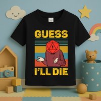Guess I'll Die DnD Tabletop D20 Dice Head Funny Nerdy Gamer Toddler T-Shirt
