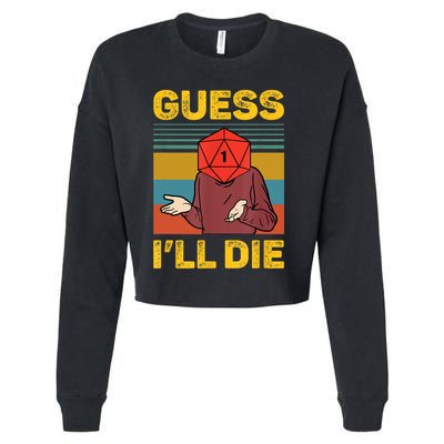 Guess I'll Die DnD Tabletop D20 Dice Head Funny Nerdy Gamer Cropped Pullover Crew