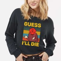 Guess I'll Die DnD Tabletop D20 Dice Head Funny Nerdy Gamer Cropped Pullover Crew