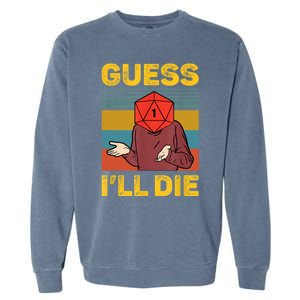 Guess I'll Die DnD Tabletop D20 Dice Head Funny Nerdy Gamer Garment-Dyed Sweatshirt