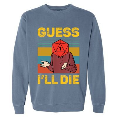 Guess I'll Die DnD Tabletop D20 Dice Head Funny Nerdy Gamer Garment-Dyed Sweatshirt