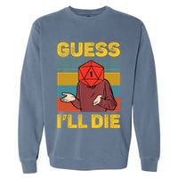 Guess I'll Die DnD Tabletop D20 Dice Head Funny Nerdy Gamer Garment-Dyed Sweatshirt