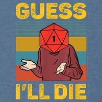 Guess I'll Die DnD Tabletop D20 Dice Head Funny Nerdy Gamer Garment-Dyed Sweatshirt