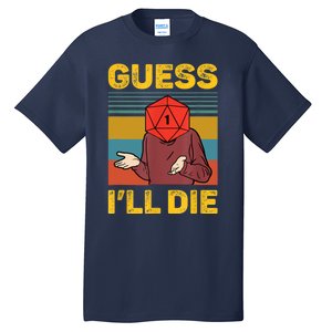 Guess I'll Die DnD Tabletop D20 Dice Head Funny Nerdy Gamer Tall T-Shirt