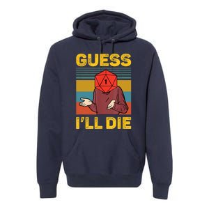 Guess I'll Die DnD Tabletop D20 Dice Head Funny Nerdy Gamer Premium Hoodie