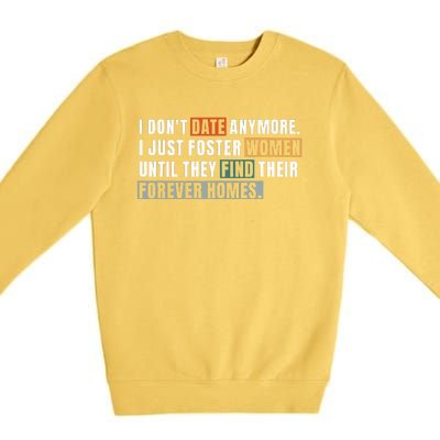 Gift I Don't Date Anymore I Just Foster Wo Until  Premium Crewneck Sweatshirt