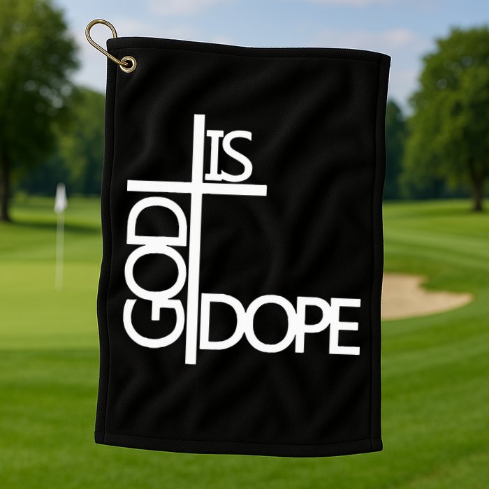 God Is D.O.P.E Golf Towel