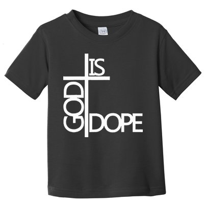 God Is D.O.P.E Toddler T-Shirt