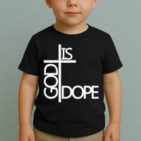 God Is D.O.P.E Toddler T-Shirt