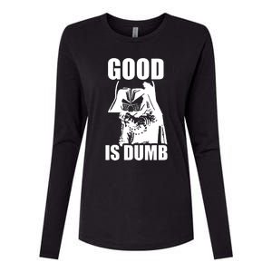 Good Is Dumb Womens Cotton Relaxed Long Sleeve T-Shirt