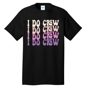 Groovy I Do Crew Retro Bachelorette Party Bride Bridesmaids Tall T-Shirt