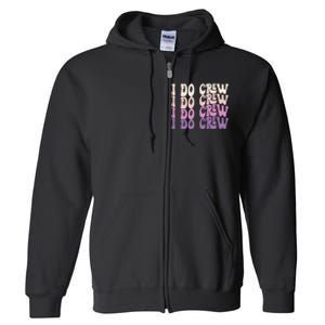 Groovy I Do Crew Retro Bachelorette Party Bride Bridesmaids Full Zip Hoodie