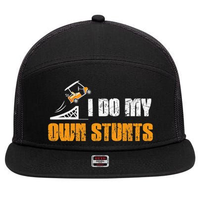 Golfing I Do My Own Stunts Golf Cart Funny Golf Player 7 Panel Mesh Trucker Snapback Hat