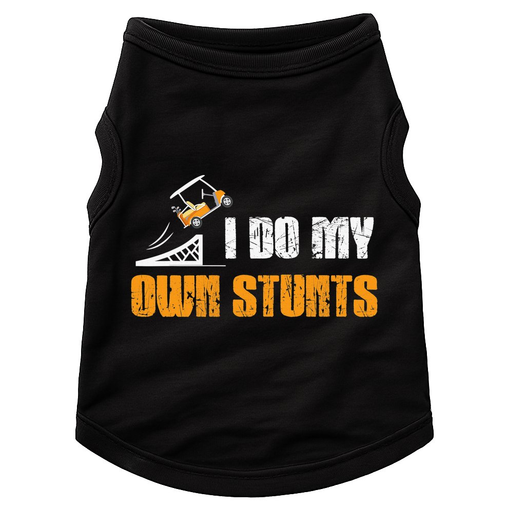 Golfing I Do My Own Stunts Golf Cart Funny Golf Player Doggie Tank