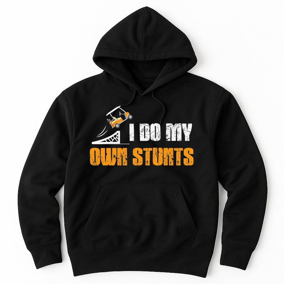 Golfing I Do My Own Stunts Golf Cart Funny Golf Player Hoodie
